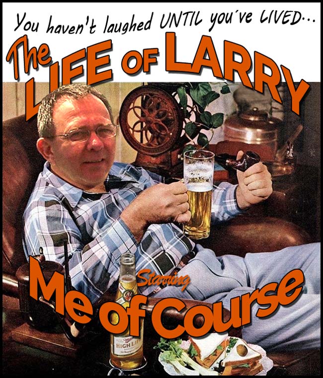 photoshop image of Larry posing as the Life of Riley